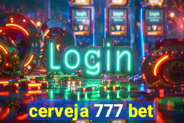 cerveja 777 bet